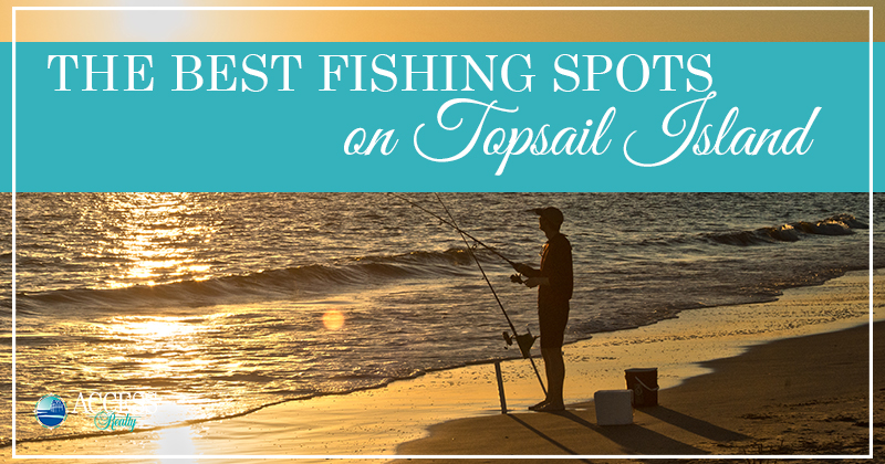 Topsail Island Fishing Spots - 4 Great Ways to Fish Topsail Island!